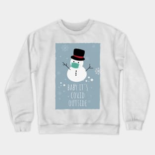 Baby its covid outside - christmask snowman Crewneck Sweatshirt